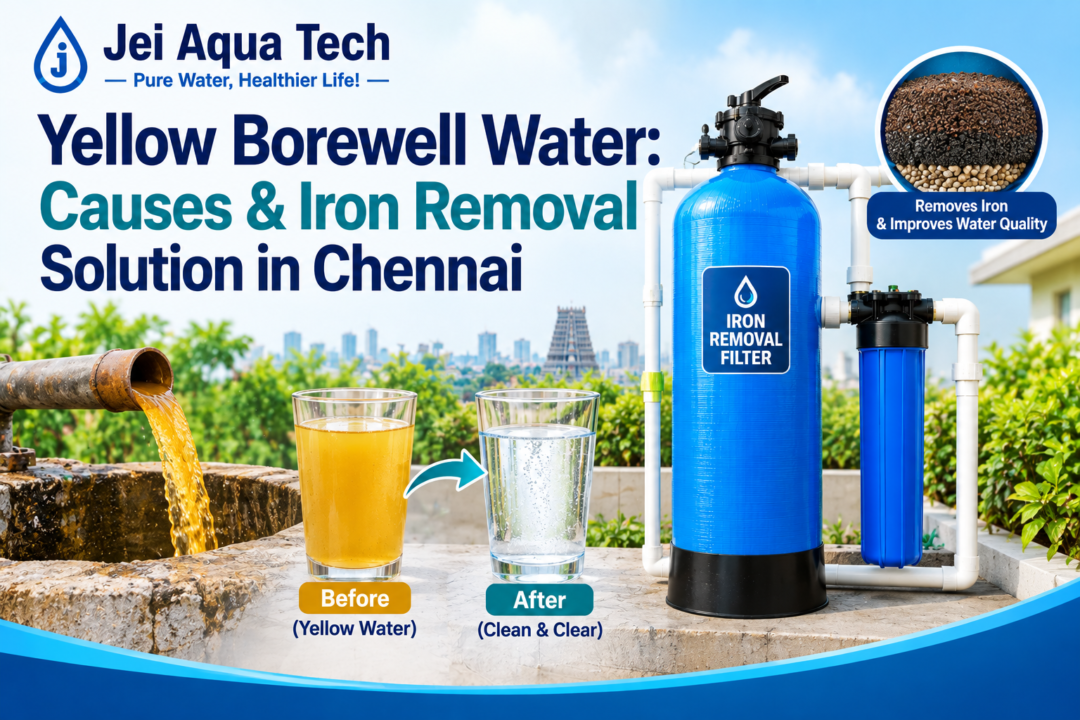 Yellow Borewell Water: Causes & Iron Removal Solution in Chennai